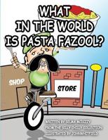 What in the World Is Pasta Fazool? 198186007X Book Cover