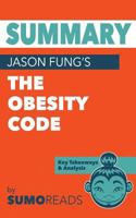 Summary of Jason Fung's The Obesity Code: Key Takeaways & Analysis 1546798129 Book Cover