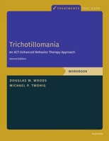 Trichotillomania: Workbook: An Act-Enhanced Behavior Therapy Approach, Workbook - Second Edition 0197668895 Book Cover