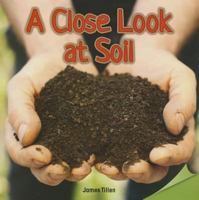 A Close Look at Soil 1477727671 Book Cover