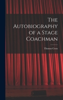 The Autobiography of a Stage Coachman 1018311947 Book Cover