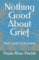 Nothing Good About Grief: Path to Recovery with Psalm 23 after COVID-19 and other losses B08BWGQ41G Book Cover