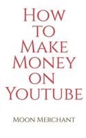 How to Make Money on YouTube B0BBVGBPDN Book Cover