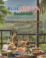 Blue Nicoya: A Kitchen Cookbook with 100 Diet Recipes for Longevity & Wellness B0CWCTY6TR Book Cover