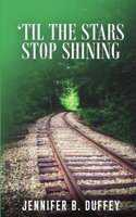 'Til the Stars Stop Shining 1796309753 Book Cover