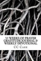 52 Weeks of Prayer- Gratitude Journal and Weekly Devotional: Prayer Journal 1463711948 Book Cover