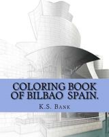 Coloring book of Bilbao, Spain. 1542906962 Book Cover