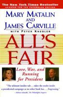 All's Fair: Love, War and Running for President 0679431039 Book Cover