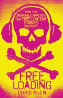 Freeloading: How Our Insatiable Hunger for Free Content Starves Creativity 1921844299 Book Cover