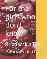 For the girls who don't know: Relationship Tips B0G3X6XDT2 Book Cover