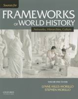 Sources for Frameworks of World History, Volume One: To 1550: Networks, Hierarchies, Culture 0199332274 Book Cover