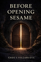 Before Opening Sesame B0GKW2Q9SH Book Cover