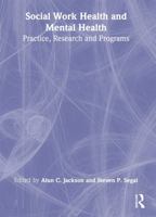 Social Work Health and Mental Health: Practice, Research, and Programs 0789017121 Book Cover