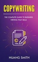 Copywriting: The Complete Guide to Business Writing That Sells 1802222596 Book Cover