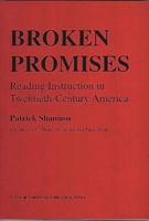 Broken Promises: Reading Instruction in Twentieth-Century America (Critical Studies in Education Series) 0897891600 Book Cover
