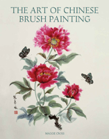 The Art of Chinese Brush Painting 1847972896 Book Cover
