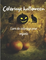 Coloriage halloween livre de coloriage pour enfants: 50 Coloriages sur le Thème Halloween - Sorcières, Citrouilles, Fantômes, Vampires ....- ... pour les enfants dès 4 ans (French Edition) B08HH1JV3P Book Cover