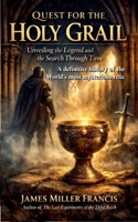 Quest for the Holy Grail: Unveiling the Legend and the Search Through Time B0GL4RRPHG Book Cover