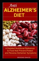 Anti ALZHEIMER'S DIET: A Detailed Nutritional Reference to Food that Prevent, Protect and Reverse Alzheimer Symptoms B0851MGWGQ Book Cover