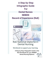 Dental Nursing Record of Experience (RoE) Step-by Step Infographic Guide for the NEBDN Diploma: Record of Experience (RoE) Step-by Step Infographic Guide for Dental Nurses Diploma UK B0DPK6Q7X2 Book Cover