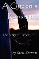 A Queen's Ransom: The Story of Esther 0615742343 Book Cover
