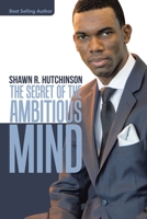 The Secret of the Ambitious Mind 1665541601 Book Cover