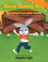 Busy Benny Bee: Learning to Use Your Words 1665553332 Book Cover