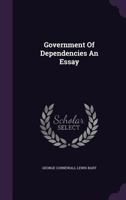 Government of Dependencies; an Essay 1177304058 Book Cover