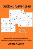 Sudoku Seventeen: A selection of 200 special, challenging puzzles with a step-by-step guide to their solution 1518789900 Book Cover