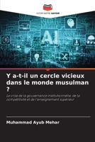 Y a-t-il un cercle vicieux dans le monde musulman ?: La crise de la gouvernance institutionnelle, de la compétitivité et de l'enseignement supérieur 6203131172 Book Cover
