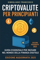 "Criptovalute per principianti" (Edizione aggiornata 2025): Guida pratica per principianti, con strategie e strumenti B0FSCYHS3T Book Cover