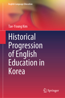 Historical Progression of English Education in Korea 3032100836 Book Cover