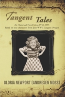 Tangent Tales: An Historical Novel Circa 1945-1955 Based on True Characters From Post WWII Tangent Oregon B0CW2NJX2F Book Cover
