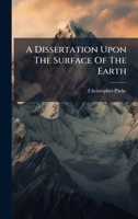 A Dissertation Upon The Surface Of The Earth B0FK9GYW4Y Book Cover