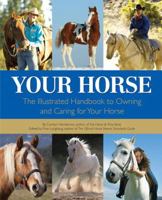 Your Horse: The Illustrated Handbook to Owning and Caring for Your Horse 0760339406 Book Cover