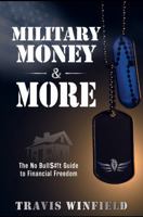 Military Money and MORE: The No Bull$#!t Guide to Financial Freedom B0FQCT6G7D Book Cover