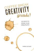 Coffee Break Creativity - Grande! 0989379469 Book Cover