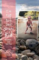I'm the Bob and Cathy's Kid: Emotions - Love and Fury 1525517058 Book Cover