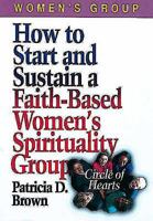 How to Start and Sustain a Faith-Based Women's Spirituality Group: Circle of Hearts 0687046092 Book Cover