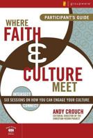 Where Faith and Culture Meet Participant's Guide: Six Sessions on You Can Engage Your Culture (Intersect / Culture) 0310280966 Book Cover