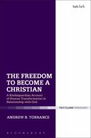 The Freedom to Become a Christian: A Kierkegaardian Account of Human Transformation in Relationship with God 0567683540 Book Cover