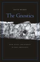 The Gnostics: Myth, Ritual, and Diversity in Early Christianity 0674066030 Book Cover