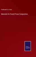 Materials for French Prose Composition, or Selections from the Best English Writers, with Idiomatic Renderings, by F. E. A. Gasc 1176050389 Book Cover