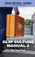 Clip Culture Manual 2: The Cheat Code 1963874021 Book Cover