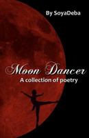 Moon Dancer: A Collection of Poetry 1542893623 Book Cover