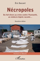 Nécropoles: Du fait divers au crime contre l’humanité, un médecin légiste raconte… Deuxième édition (Graveurs de Mémoire) (French Edition) 2336443716 Book Cover