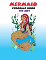 Mermaid Coloring Book For Kids: Mermaid Coloring Book for Kids Ages 4-8, 60 Pages High Quality Cute Mermaids Coloring Book for Girls 1651158878 Book Cover