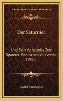 Der Saturnier Und Sein Verhaltniss Zum Spateren Romischen Volksverse 1275157394 Book Cover