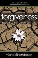 Forgiveness: Breaking the Chain of Hate 1581511159 Book Cover