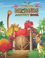 The big Dinosaurs Activity Book: For Kids, 60 Including Coloring and Activities, Dot-to-Dots, Spot the Difference, Pictures to Color, Puzzle Fun, Mazes, Word Search and More! B08SH1C9W1 Book Cover